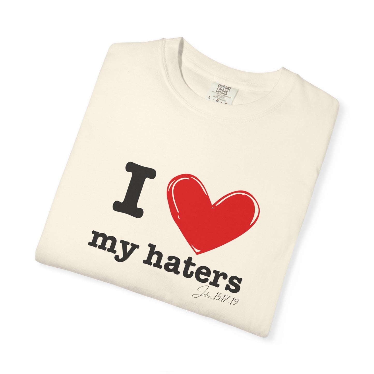 'I ❤️ My Haters' T-Shirt