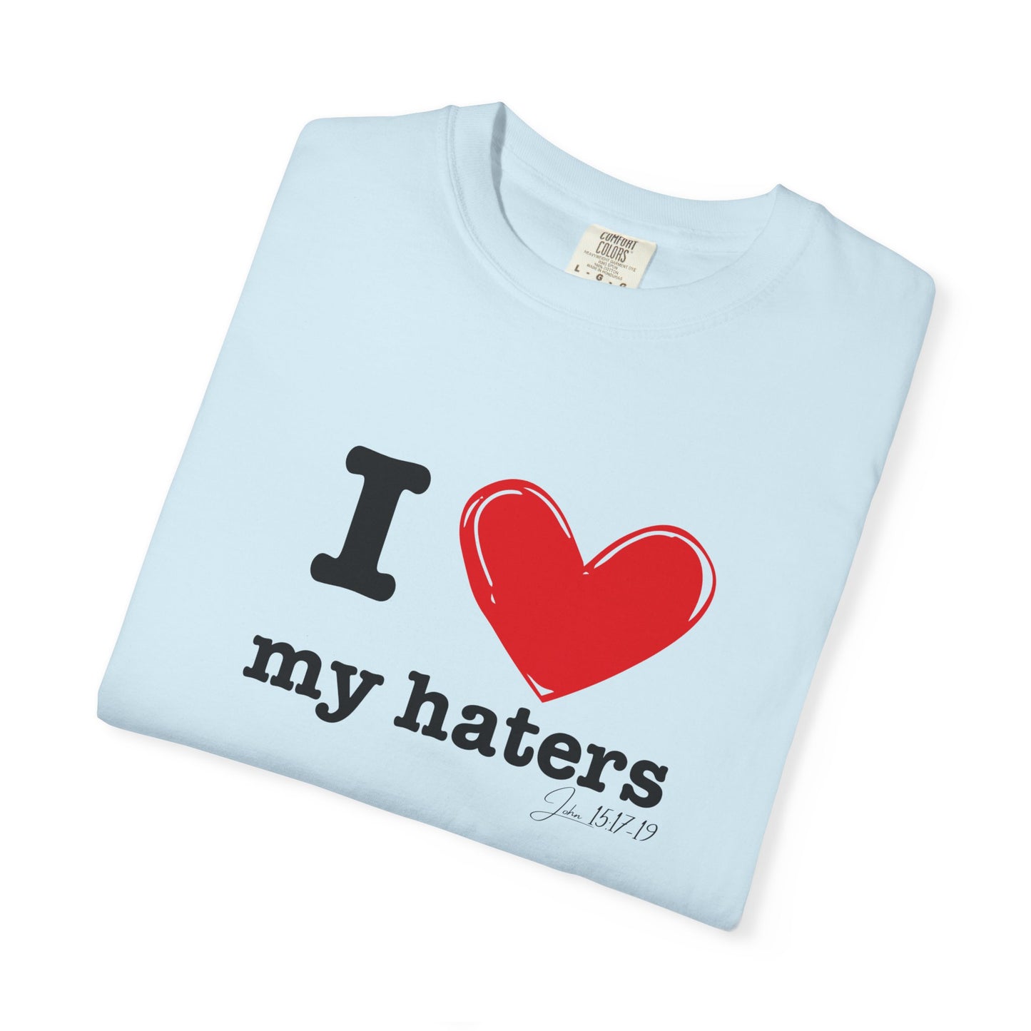 'I ❤️ My Haters' T-Shirt